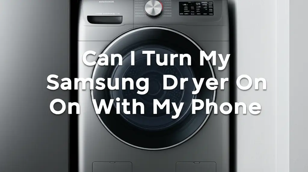 Can I Turn My Samsung Dryer On With My Phone