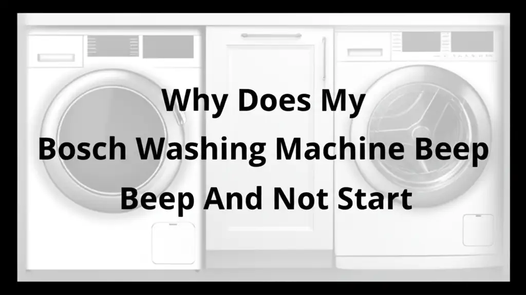 Why Does My Bosch Washing Machine Beep And Not Start