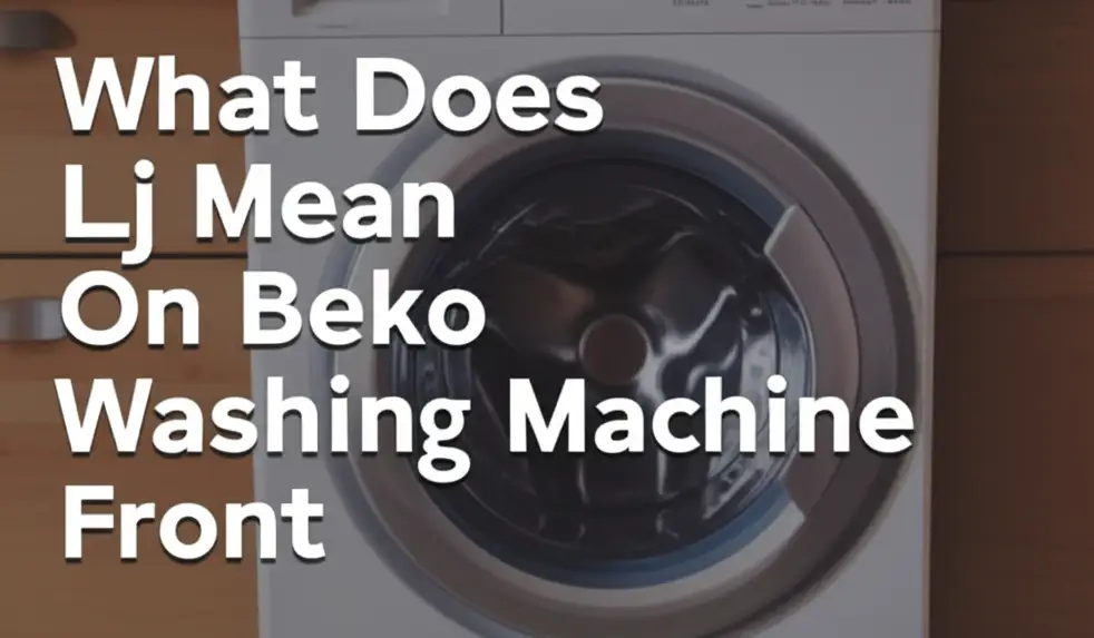 What Does Lj Mean On Beko Washing Machine Front