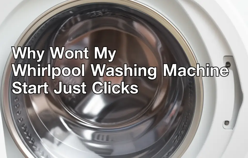 Why Wont My Whirlpool Washing Machine Start Just Clicks