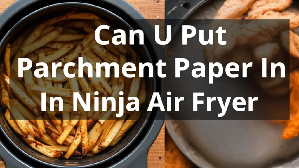 Can U Put Parchment Paper In Ninja Air Fryer