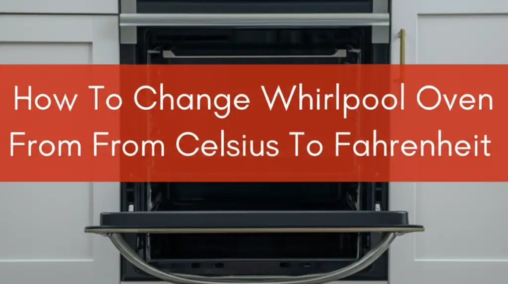 How To Change Whirlpool Oven From Celsius To Fahrenheit