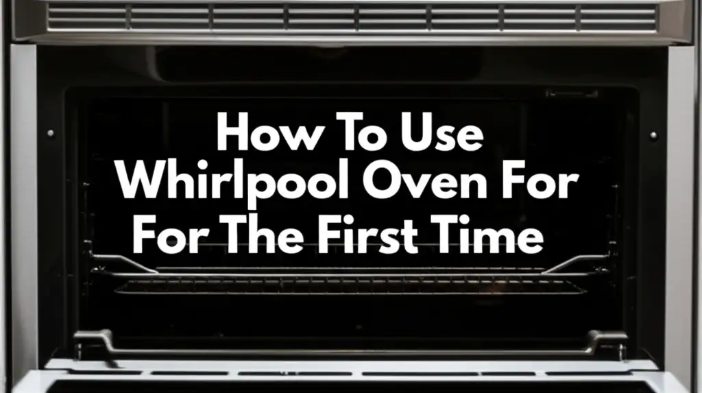How To Use Whirlpool Oven For The First Time