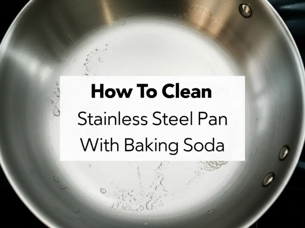 How To Clean Stainless Steel Pan With Baking Soda