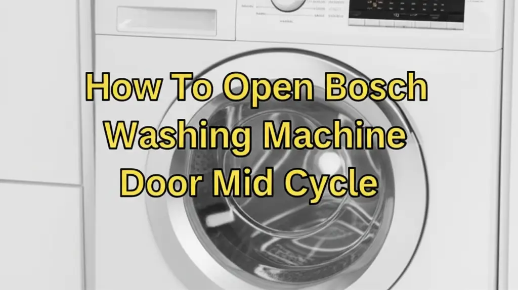 How To Open Bosch Washing Machine Door Mid Cycle