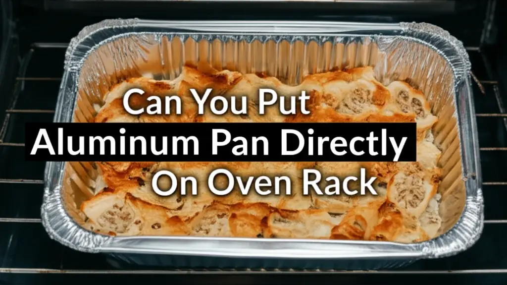 Can You Put Aluminum Pan Directly On Oven Rack