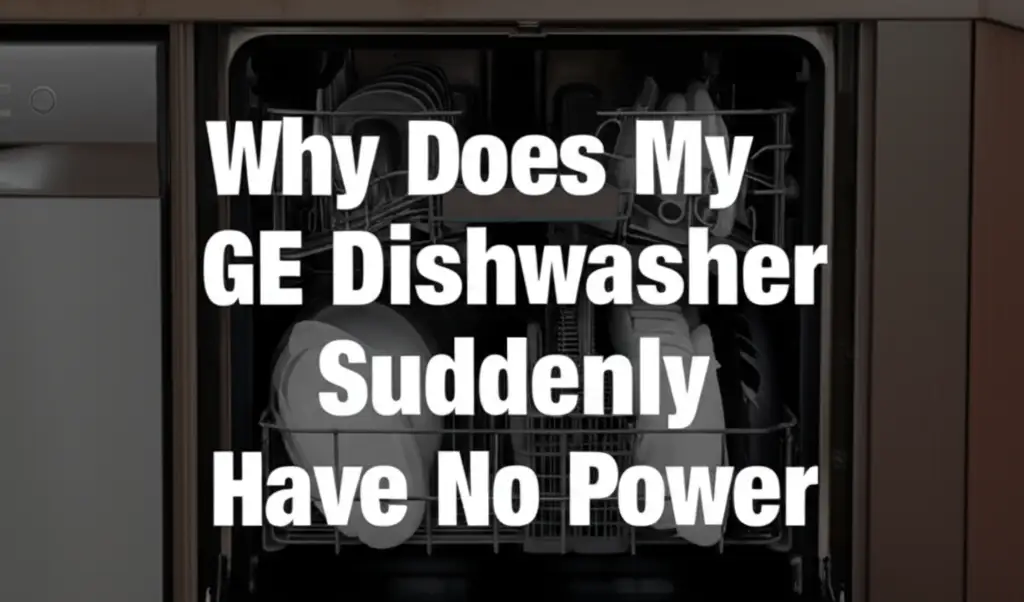 Why Does My Ge Dishwasher Suddenly Have No Power