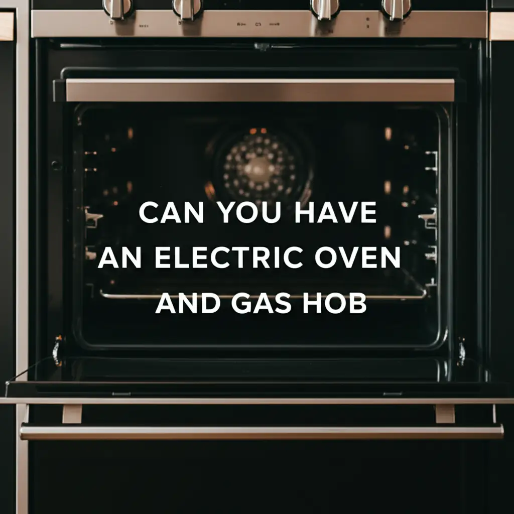 Can You Have An Electric Oven And Gas Hob