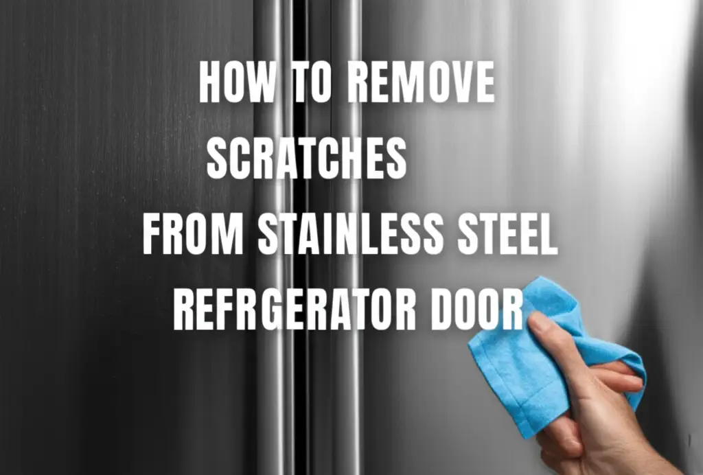 How To Remove Scratches From Stainless Steel Refrigerator Door