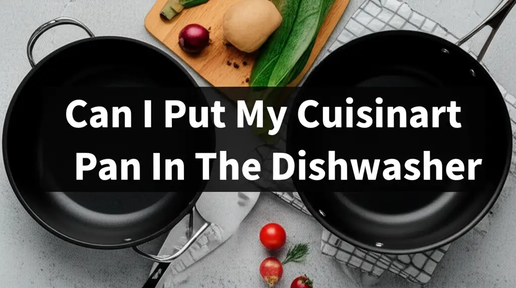 Can I Put My Cuisinart Pan In The Dishwasher