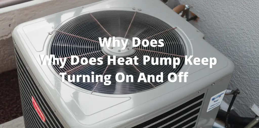 Why Does Heat Pump Keep Turning On And Off