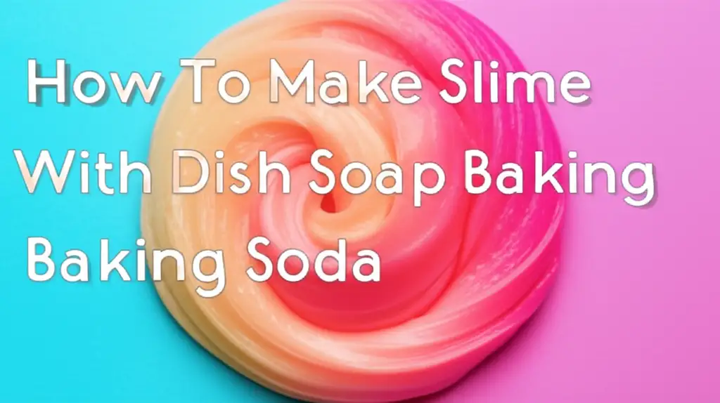 How To Make Slime With Dish Soap Baking Soda