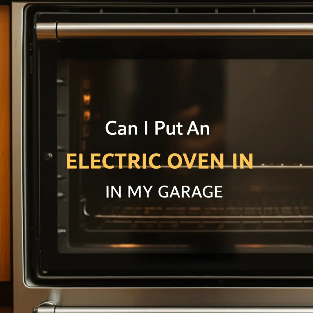 Can I Put An Electric Oven In My Garage