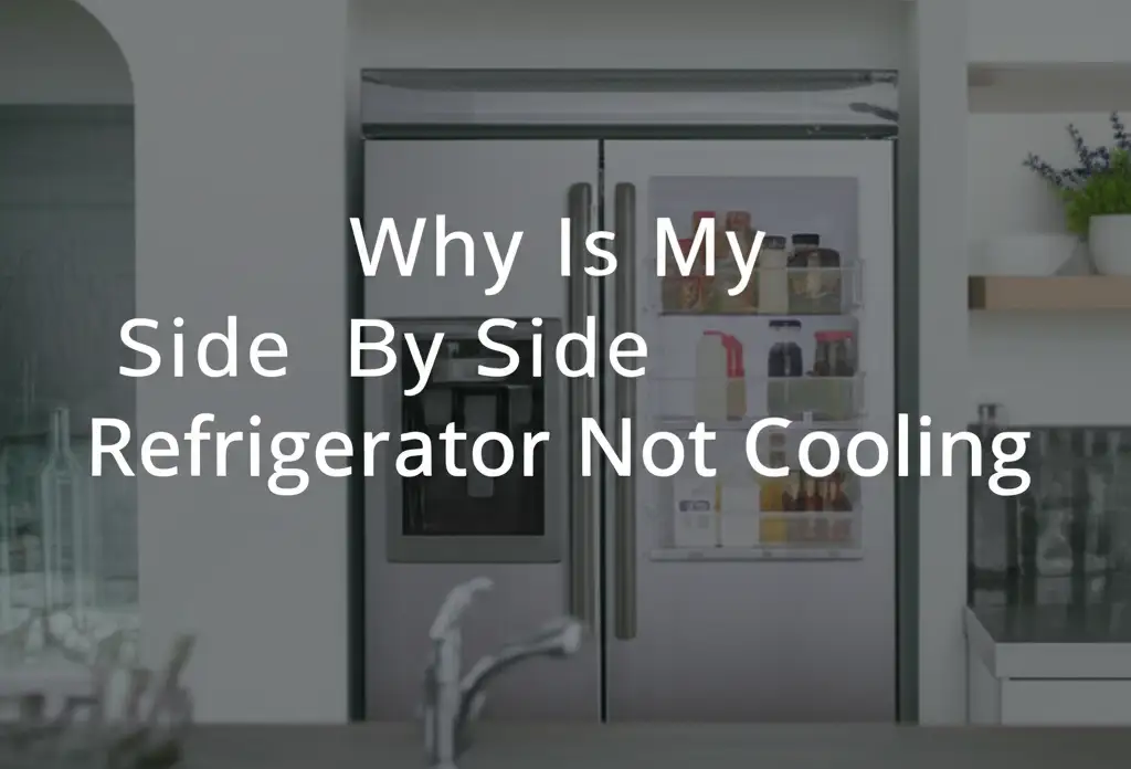 Why Is My Side By Side Refrigerator Not Cooling