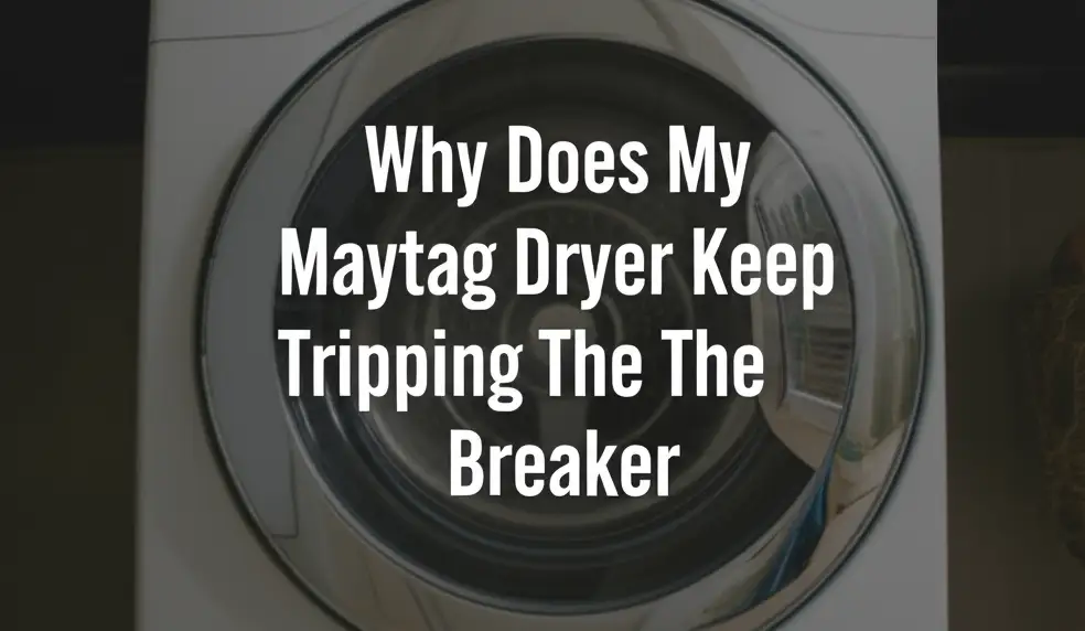 Why Does My Maytag Dryer Keep Tripping The Breaker