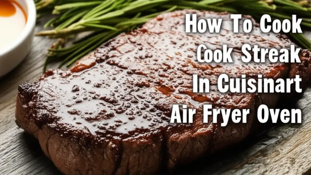 How To Cook Steak In Cuisinart Air Fryer Oven