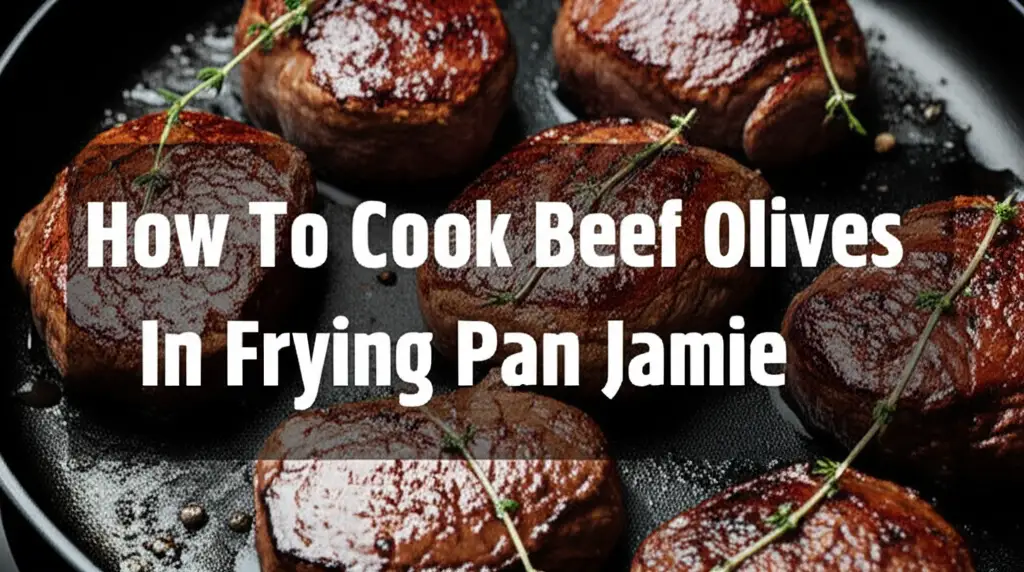How To Cook Beef Olives In Frying Pan Jamie