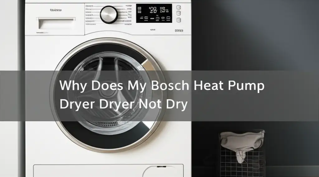 Why Does My Bosch Heat Pump Dryer Not Dry