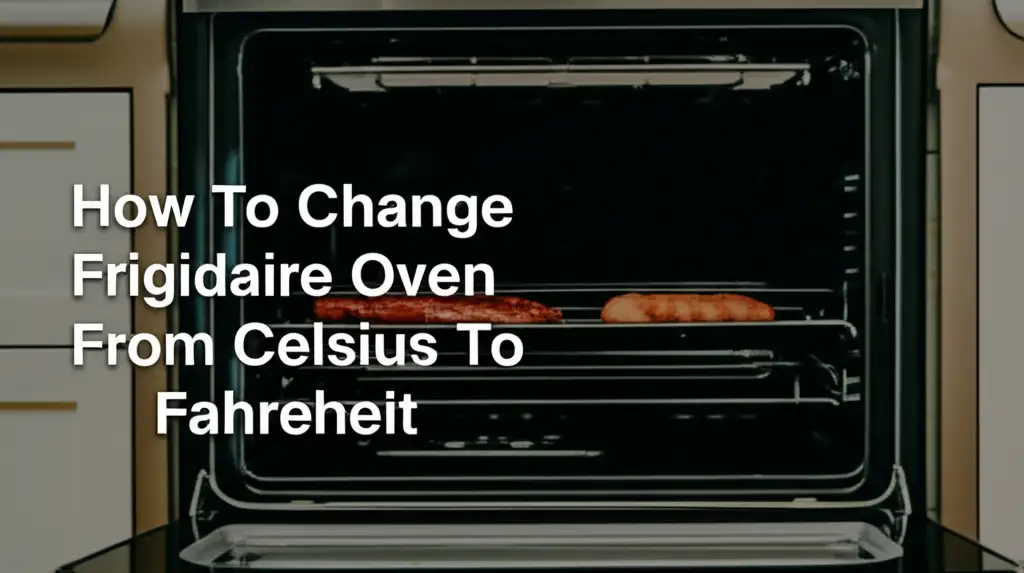 How To Change Frigidaire Oven From Celsius To Fahrenheit
