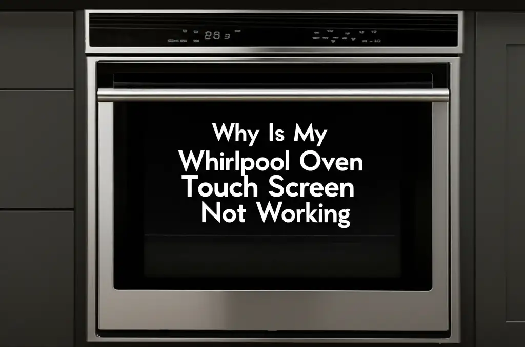 Why Is My Whirlpool Oven Touch Screen Not Working