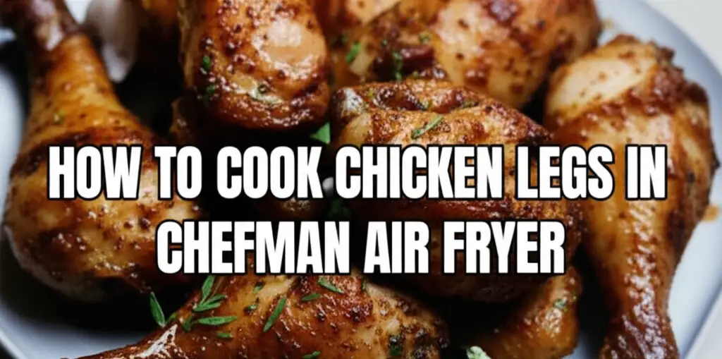 How To Cook Chicken Legs In Chefman Air Fryer