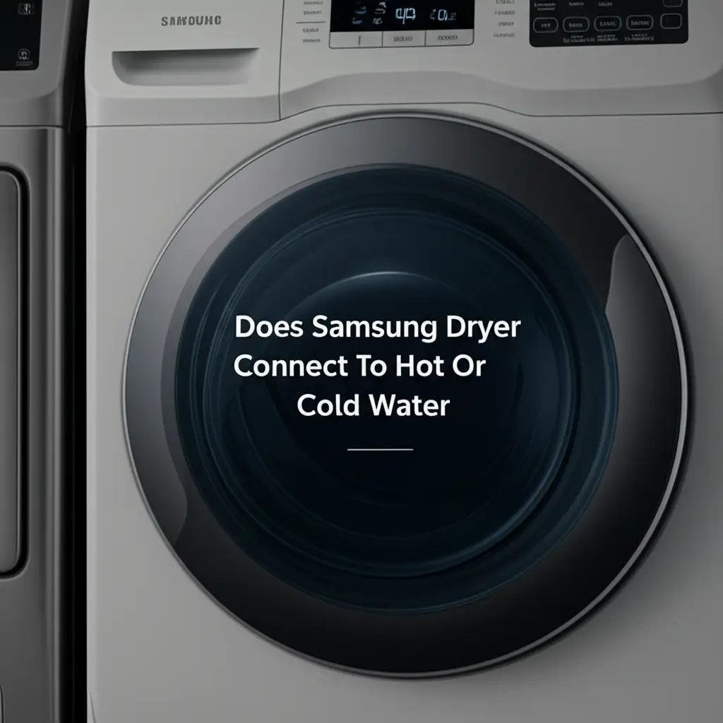Does Samsung Dryer Connect To Hot Or Cold Water
