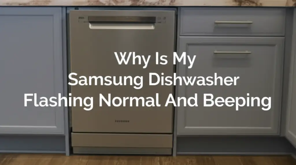 Why Is My Samsung Dishwasher Flashing Normal And Beeping
