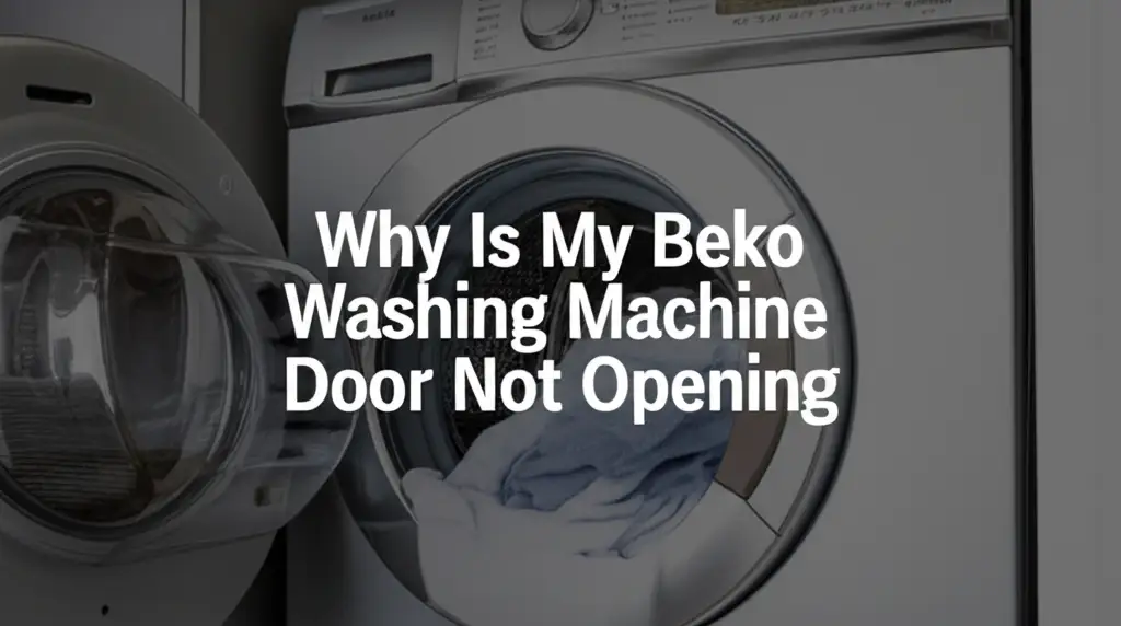 Why Is My Beko Washing Machine Door Not Opening