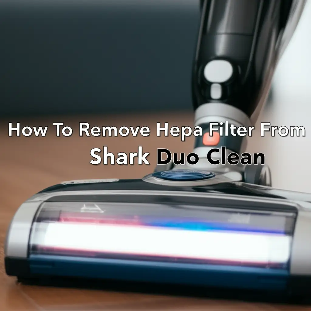 How To Remove Hepa Filter From Shark Duo Clean