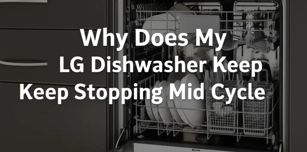 LG dishwasher stopping mid-cycle? Discover common reasons like water issues, sensor problems, power trips, and how to fix them efficiently.