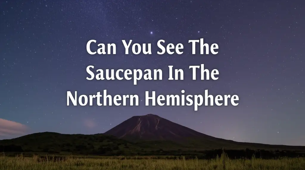 Can You See The Saucepan In The Northern Hemisphere