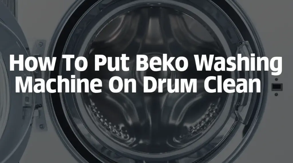 How To Put Beko Washing Machine On Drum Clean