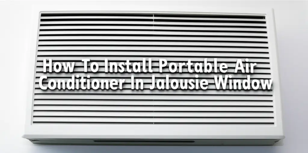 How To Install Portable Air Conditioner In Jalousie Window