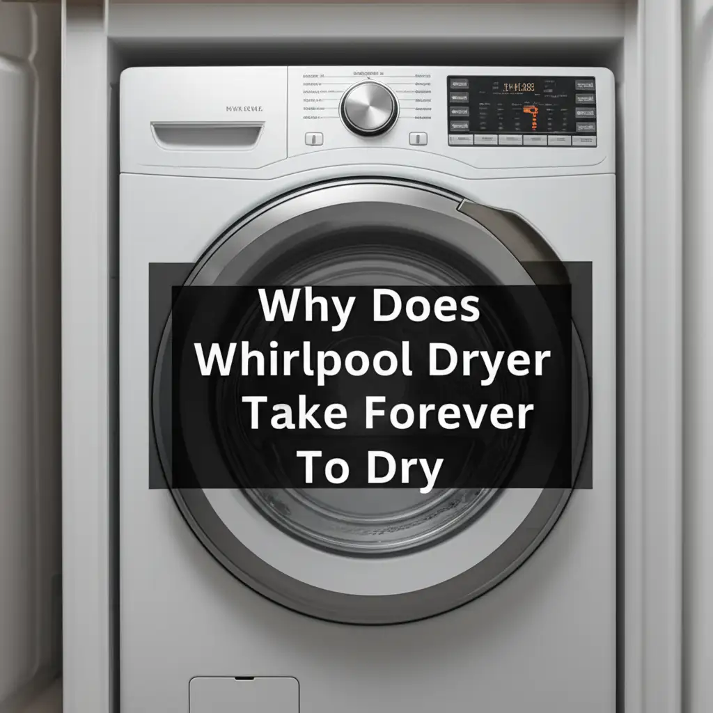 Why Does Whirlpool Dryer Take Forever To Dry