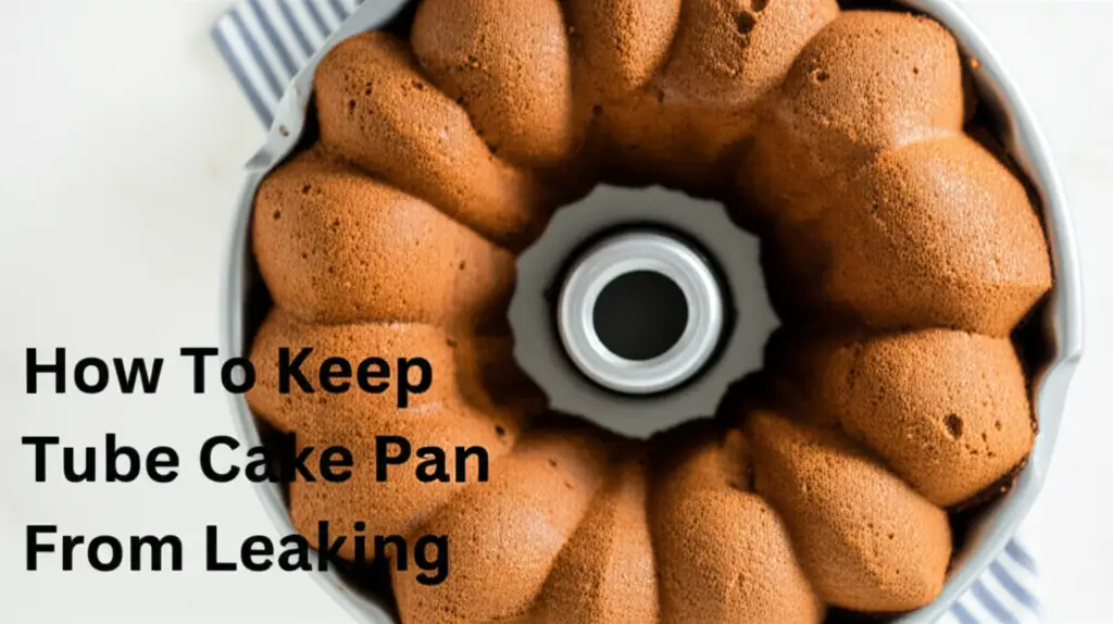 How To Keep Tube Cake Pan From Leaking