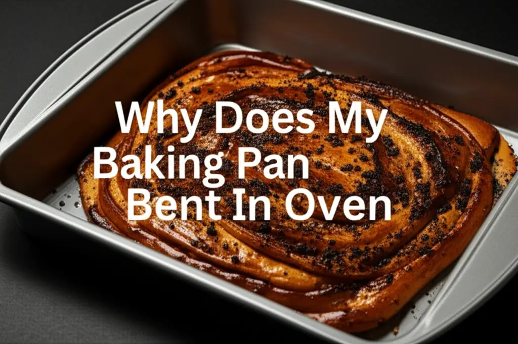 Why Does My Baking Pan Bent In Oven