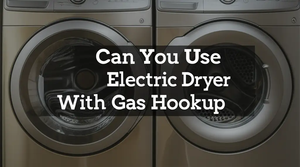 Can You Use Electric Dryer With Gas Hookup