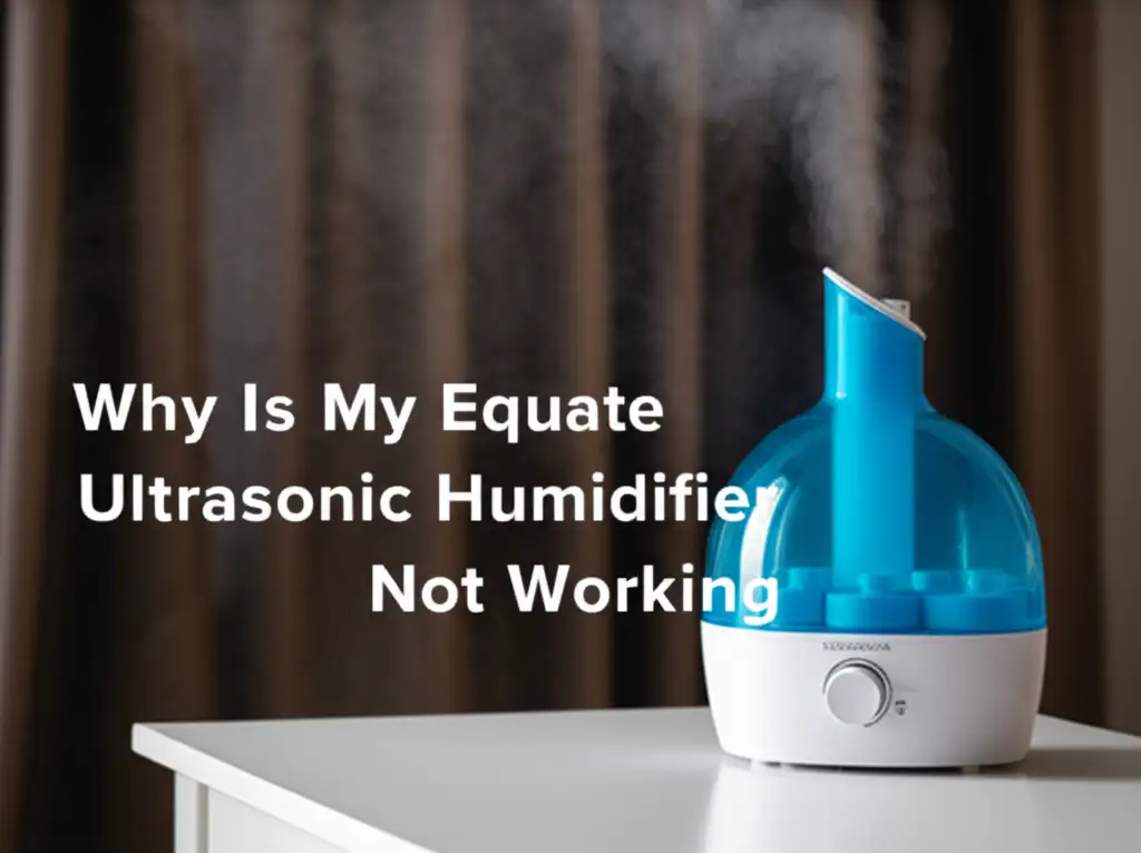 Why Is My Equate Ultrasonic Humidifier Not Working