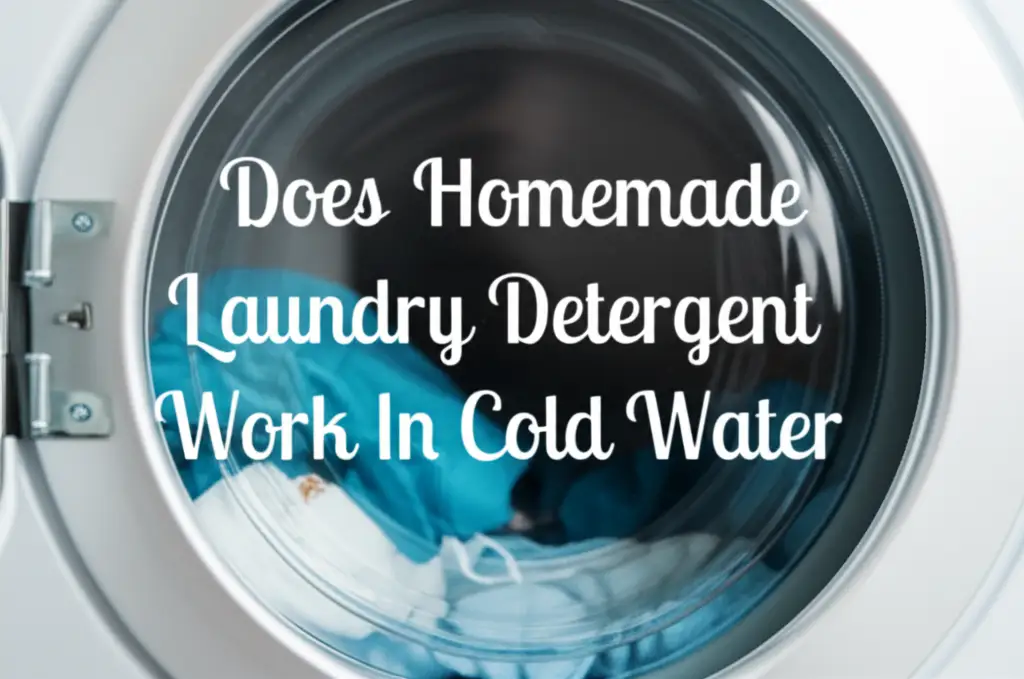 Does Homemade Laundry Detergent Work In Cold Water