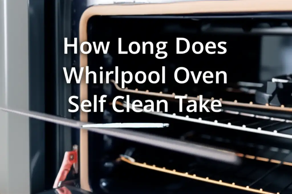 How Long Does Whirlpool Oven Self Clean Take