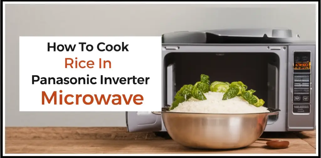 How To Cook Rice In Panasonic Inverter Microwave