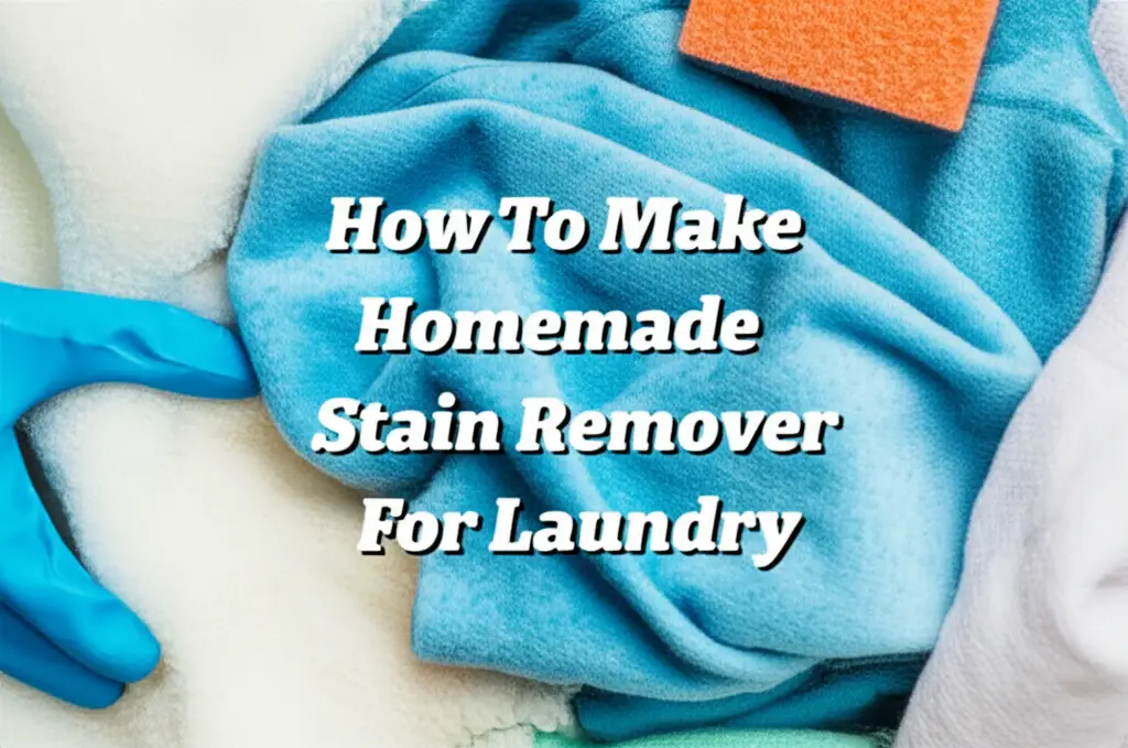 How To Make Homemade Stain Remover For Laundry