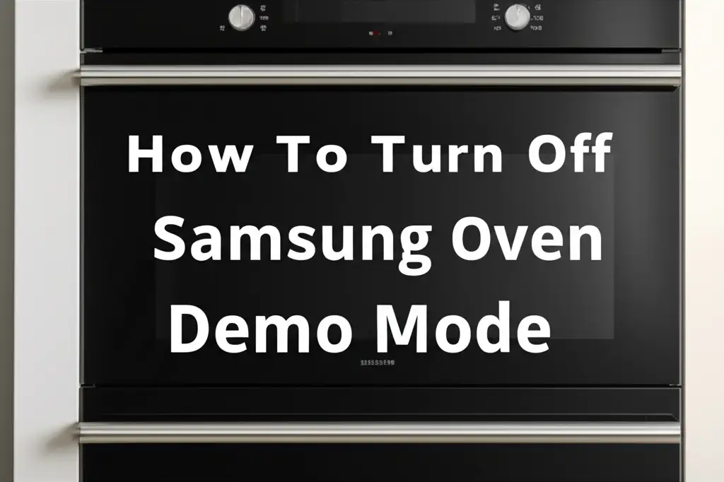 How To Turn Off Samsung Oven Demo Mode