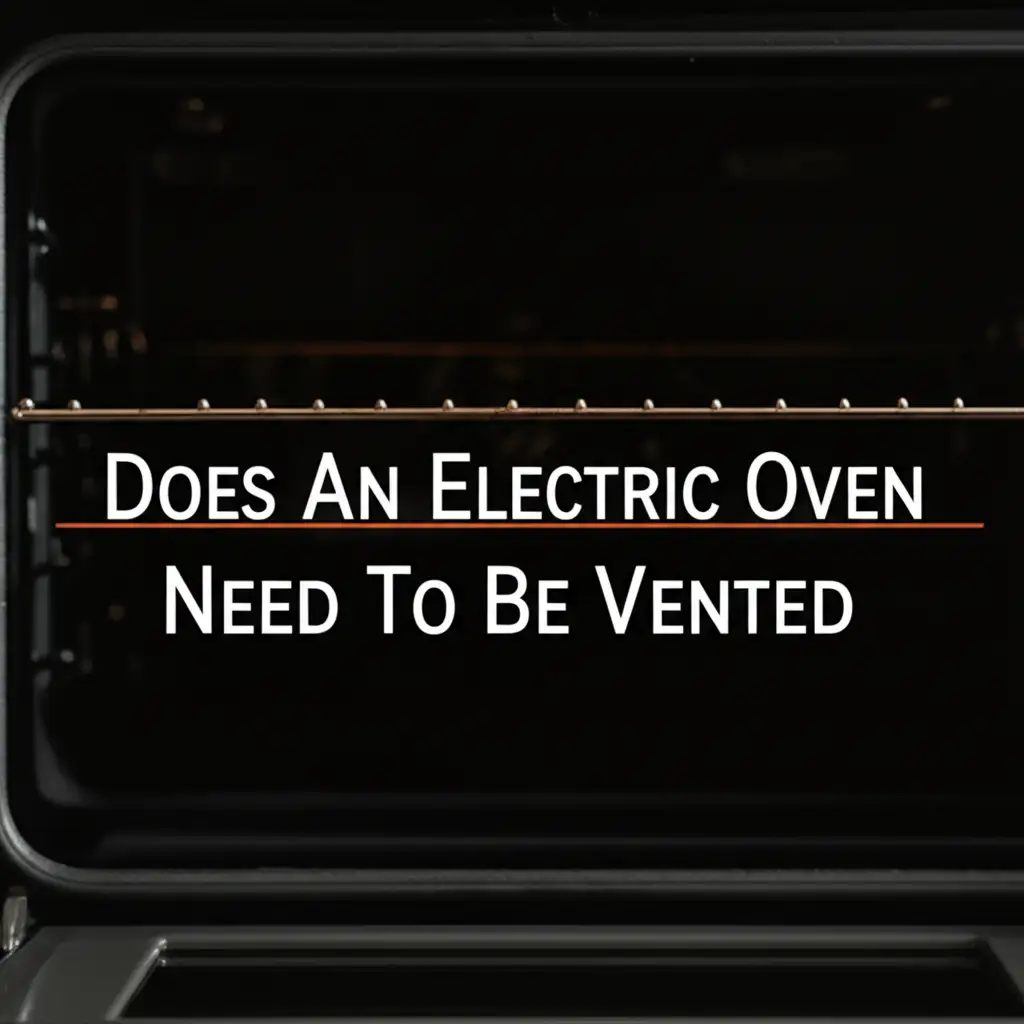Does An Electric Oven Need To Be Vented