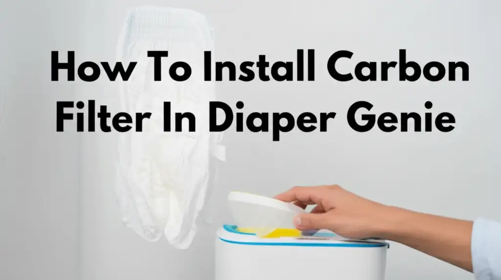 How To Install Carbon Filter In Diaper Genie