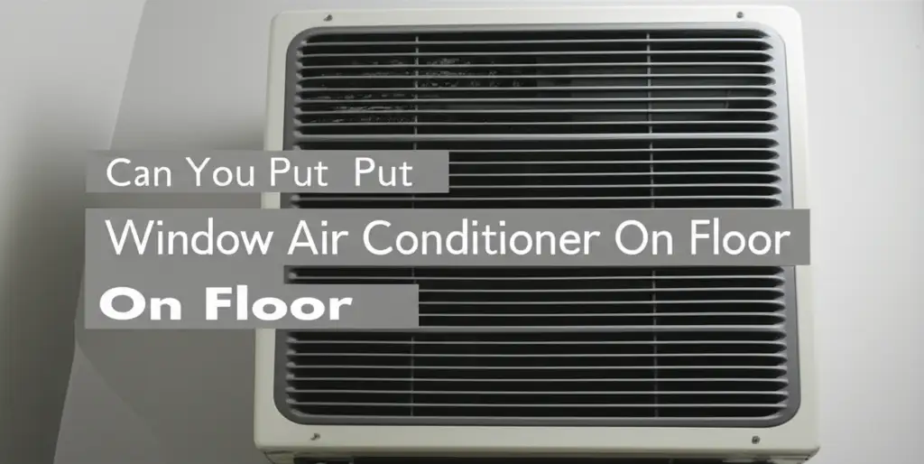 Can You Put Window Air Conditioner On Floor