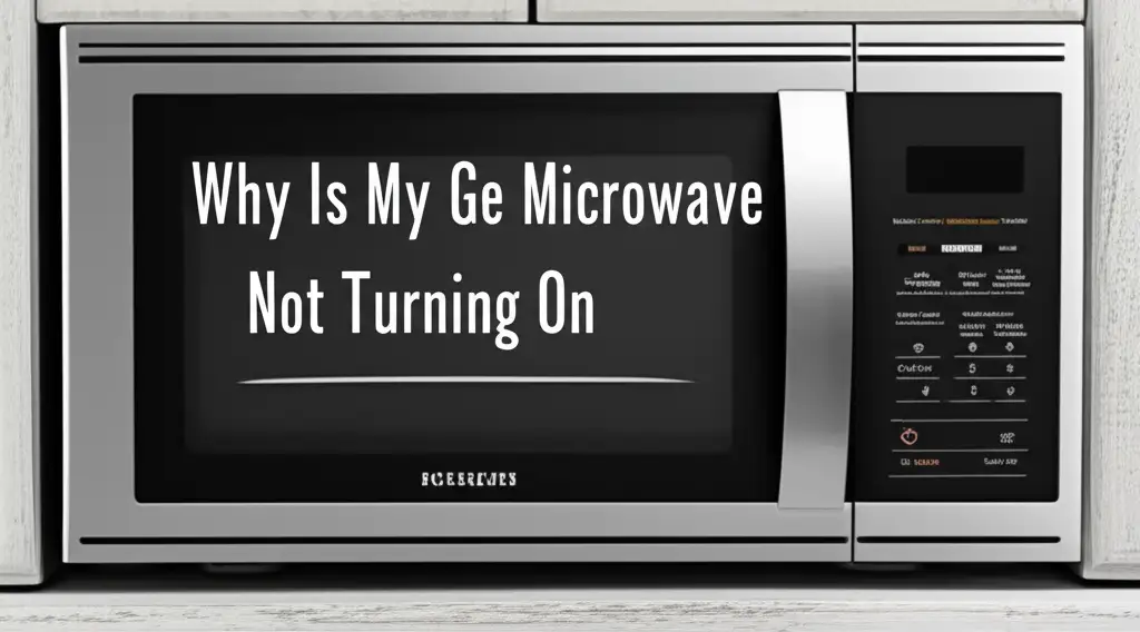 Why Is My Ge Microwave Not Turning On
