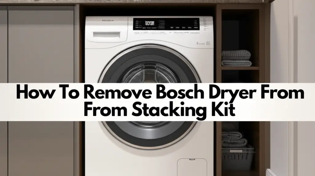 How To Remove Bosch Dryer From Stacking Kit