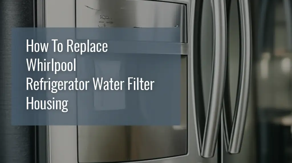 Learn to replace your Whirlpool refrigerator water filter housing with this guide. Restore clean water and prevent leaks easily.