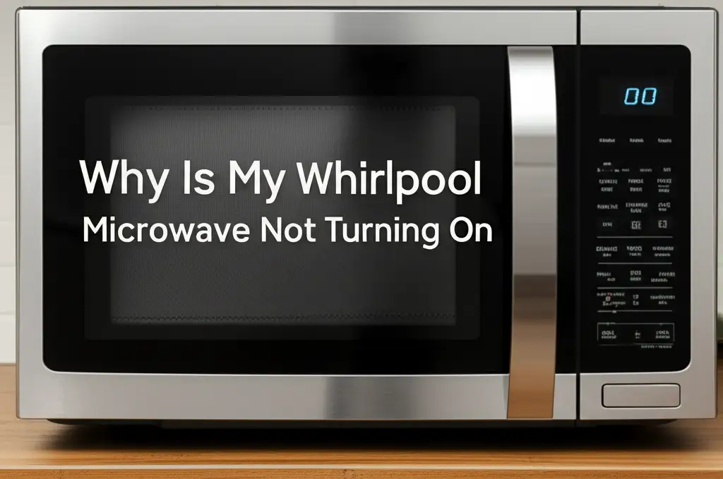 Why Is My Whirlpool Microwave Not Turning On